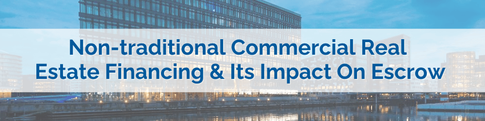 Non-traditional Commercial Real Estate Financing & Its Impact On Escrow_Header Modern commercial office buildings illustrating non-traditional commercial real estate financing and its impact on escrow.