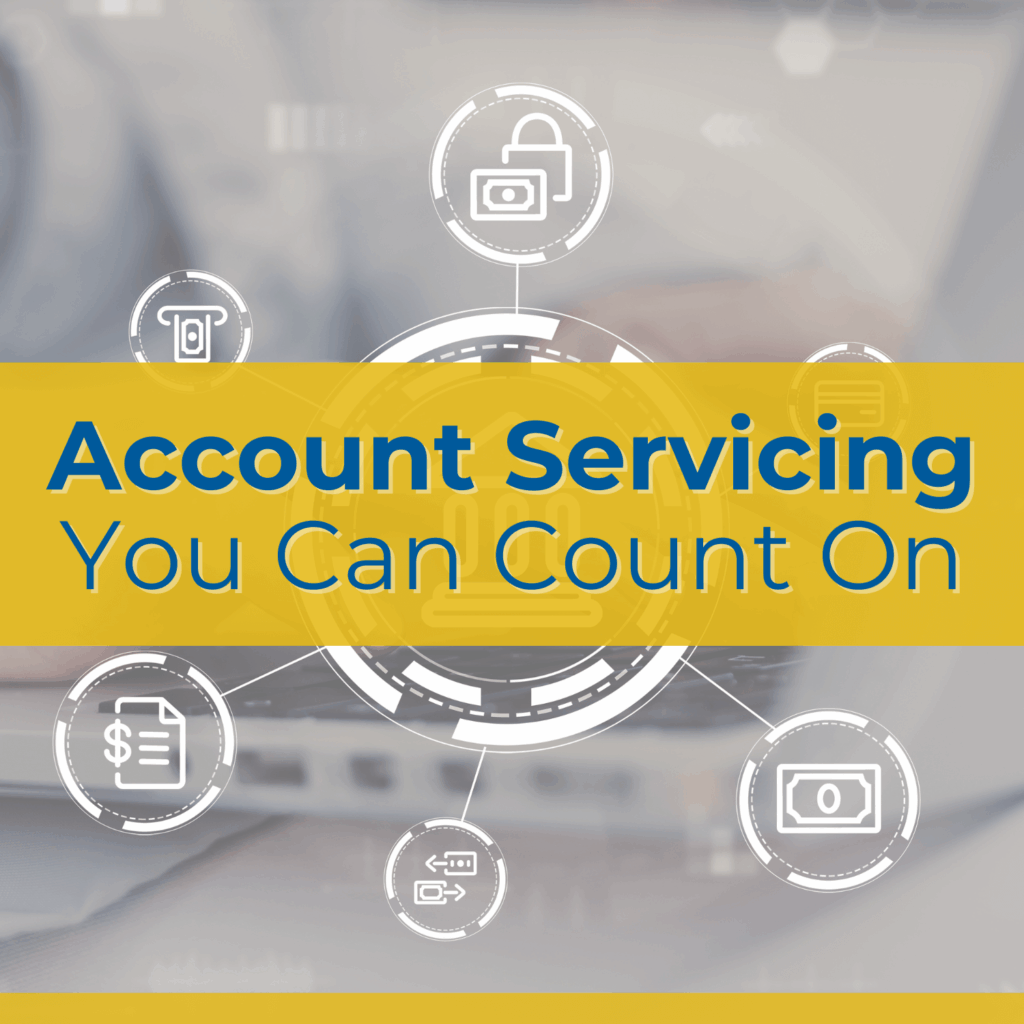 Account servicing you can count on.