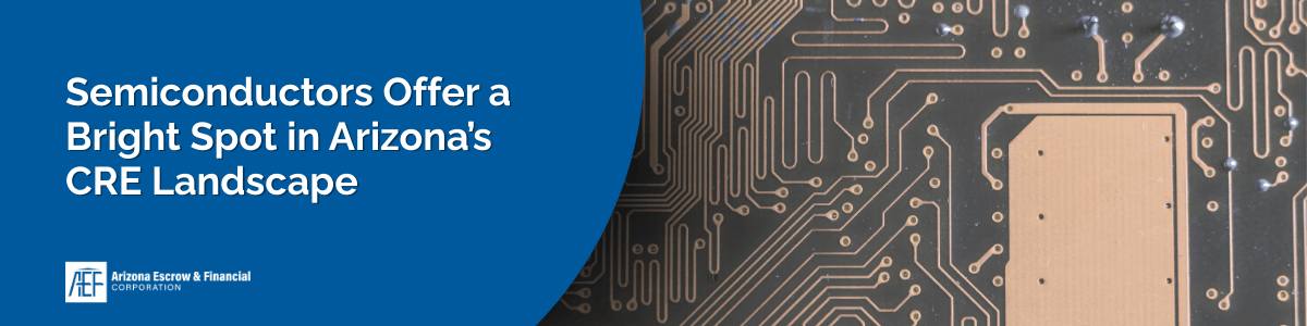 Semiconductors Offer a Bright Spot in Arizona’s CRE Landscape