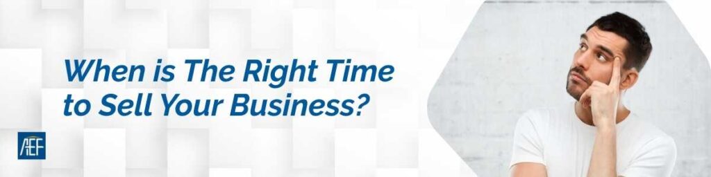 image of a man thinking with text on the side When is The Right Time to Sell Your Business